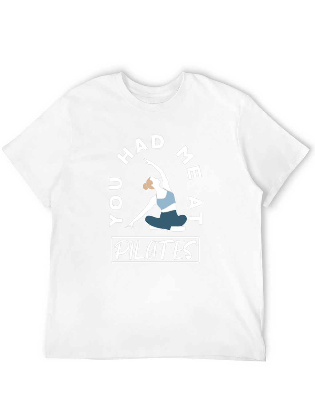 Pilates T-Shirt - You Had Me At Pilates Design