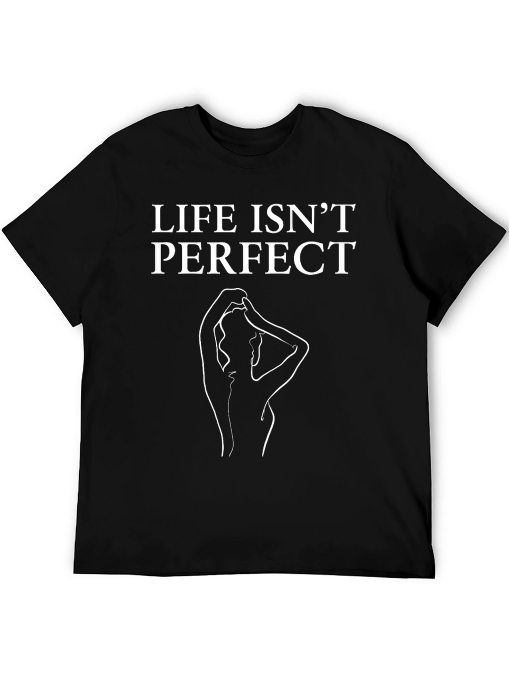 Life Isnt Perfect Graphic T-Shirt