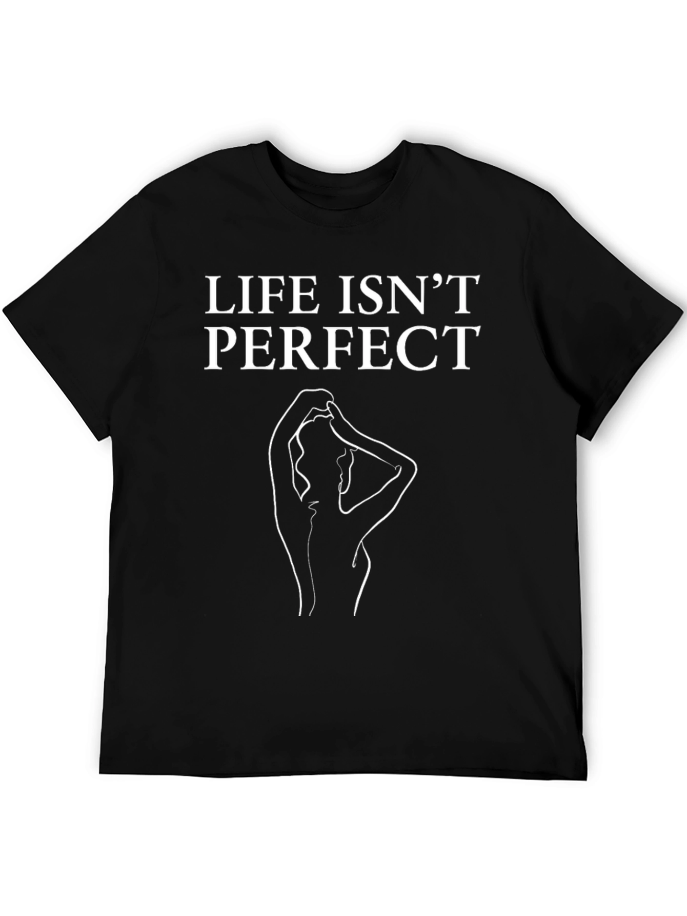 Life Isnt Perfect Graphic T-Shirt