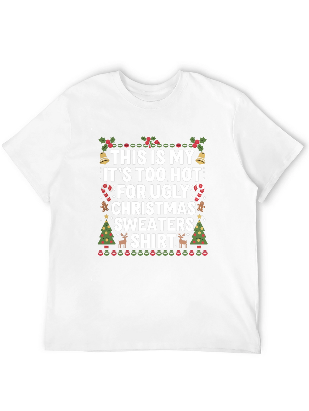 Funny Christmas T-Shirt: Too Hot For Sweaters