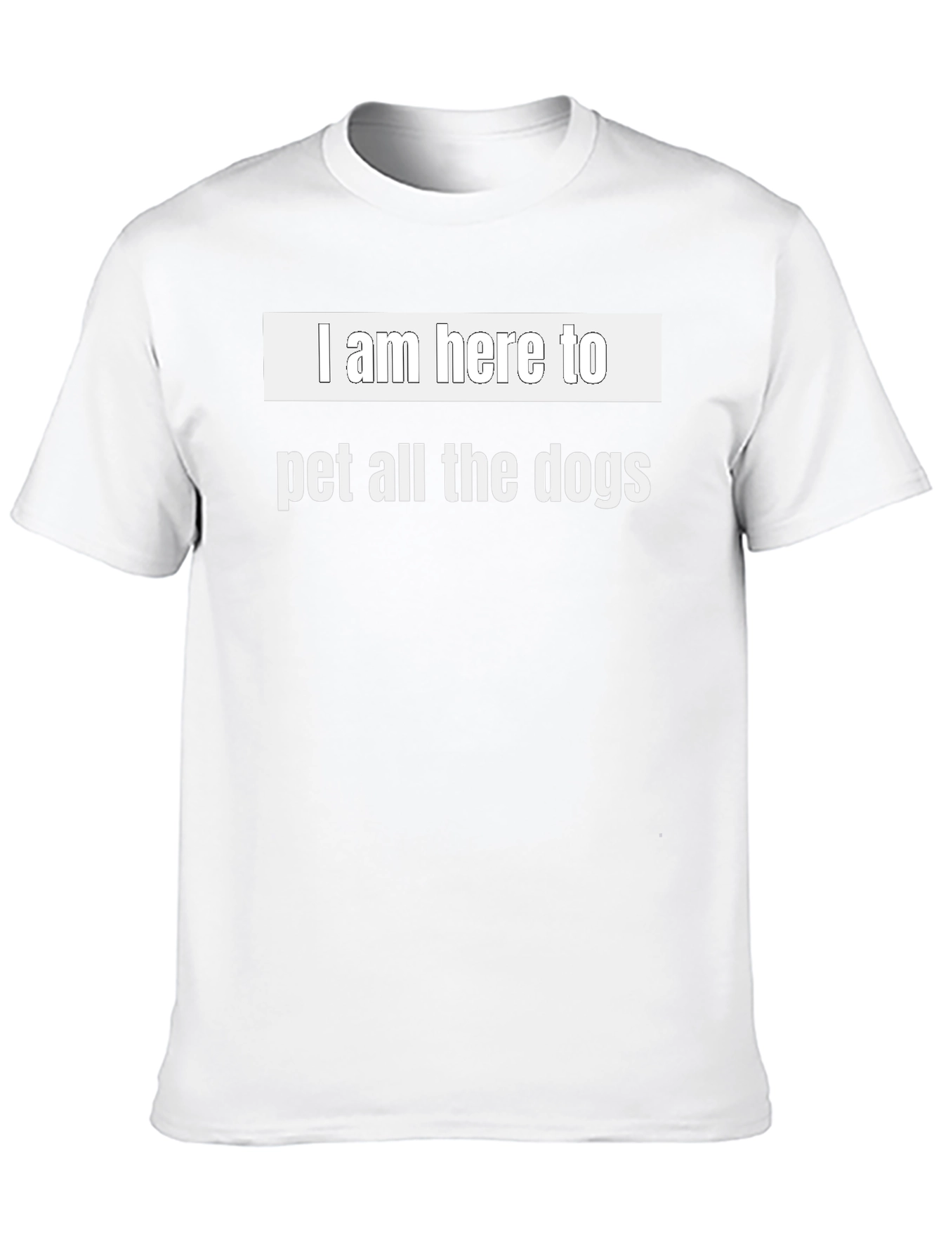I Am Here To Pet All The Dogs T-Shirt
