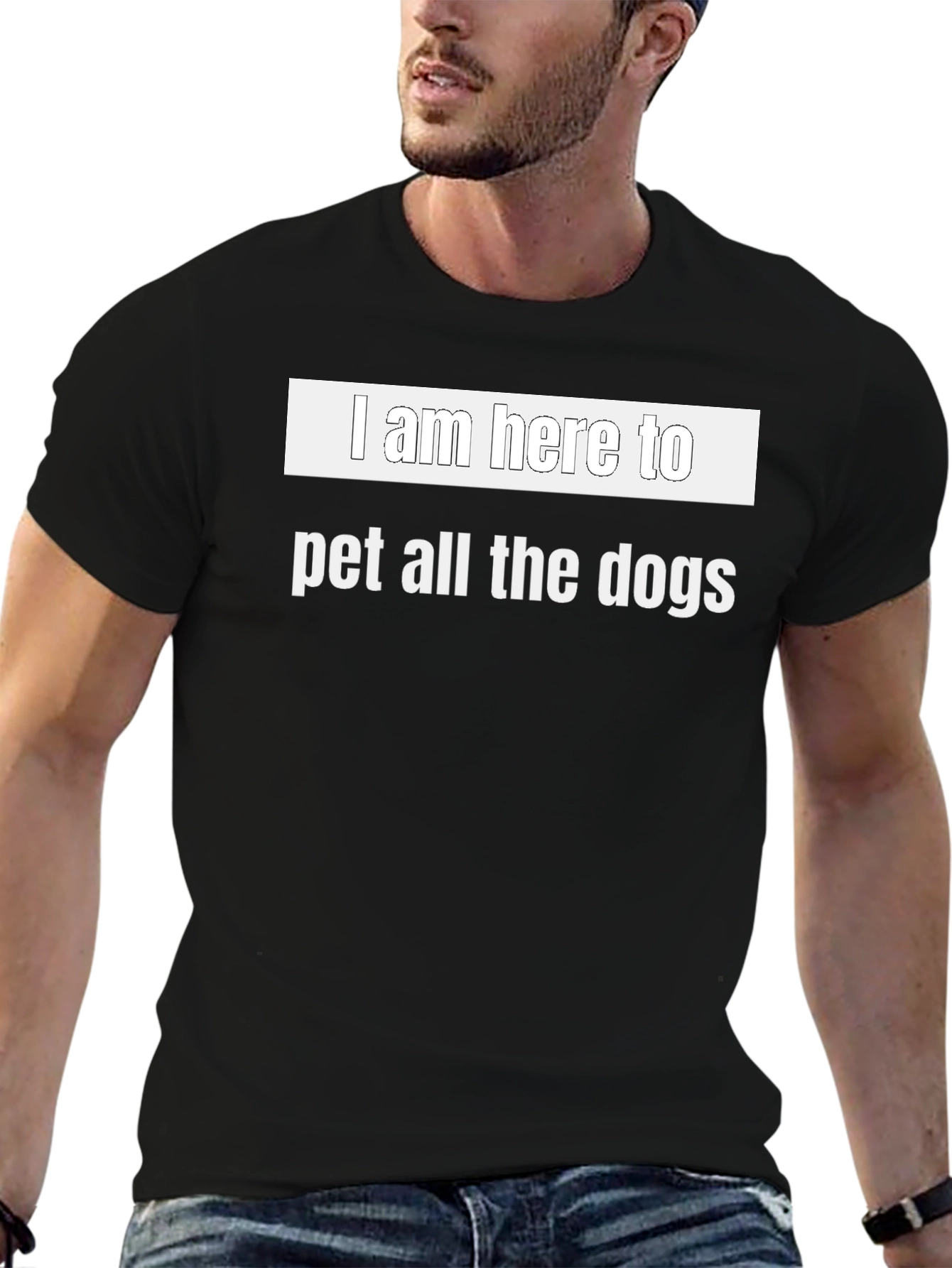 I Am Here To Pet All The Dogs T-Shirt