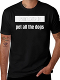 I Am Here To Pet All The Dogs T-Shirt