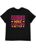 Cookies Make Everything Better T-Shirt