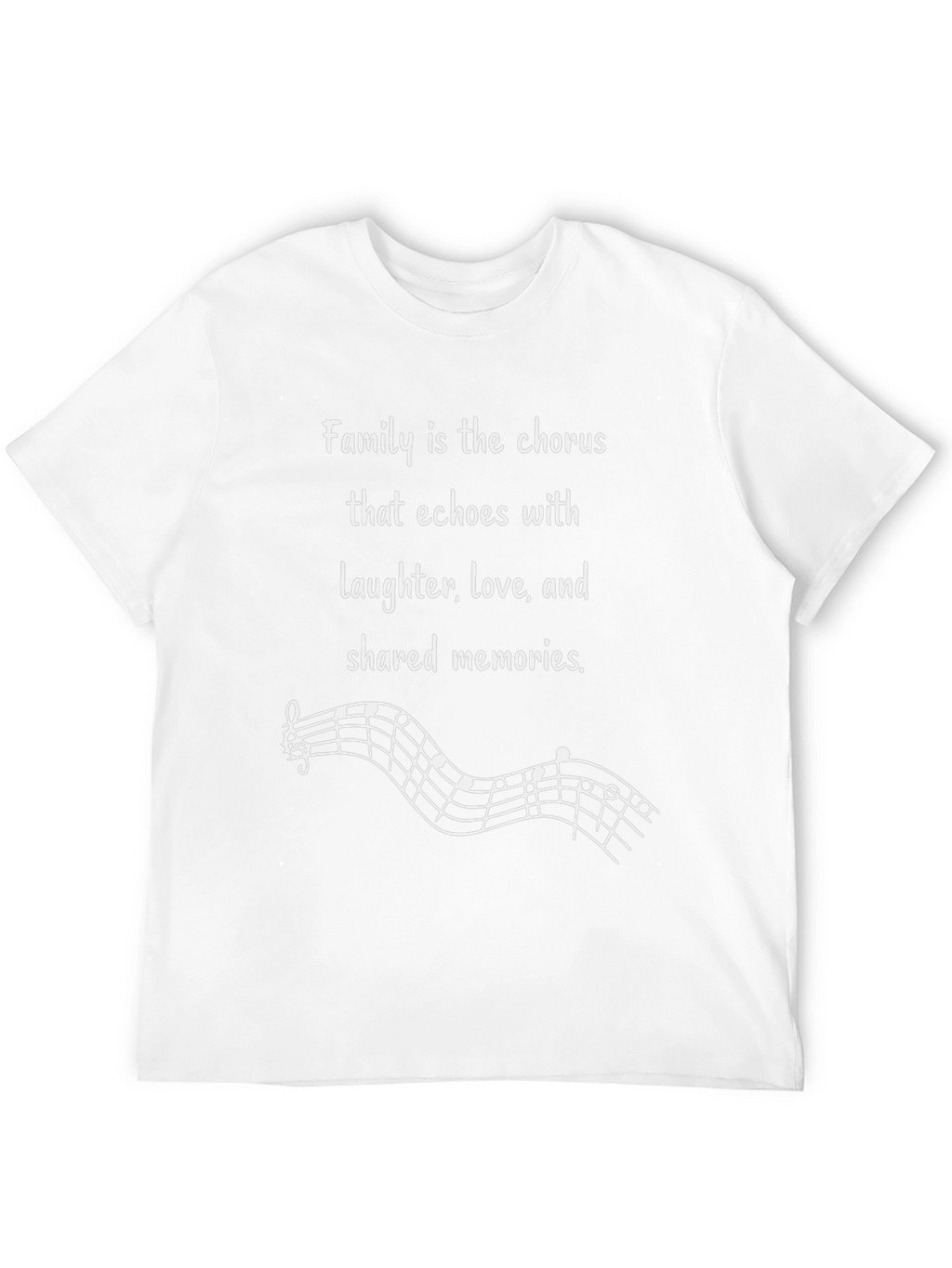 Family Chorus T-Shirt: Love Laughter & Memories