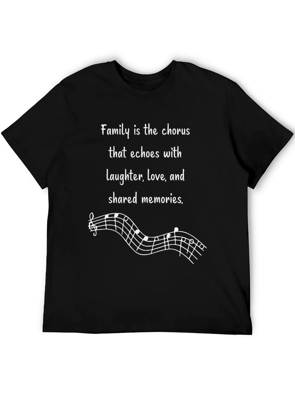 Family Chorus T-Shirt: Love Laughter & Memories