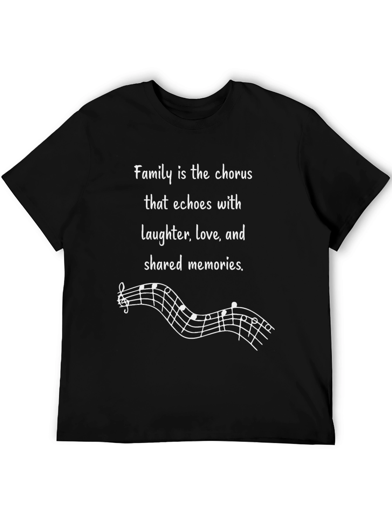 Family Chorus T-Shirt: Love Laughter & Memories