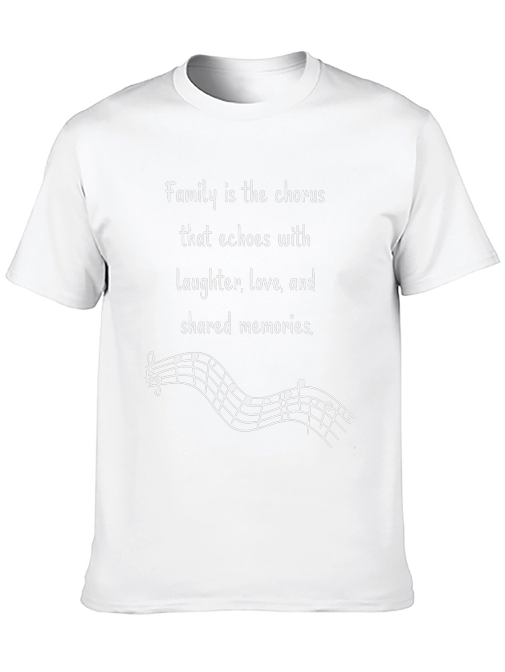 Family Chorus T-Shirt: Love Laughter & Memories