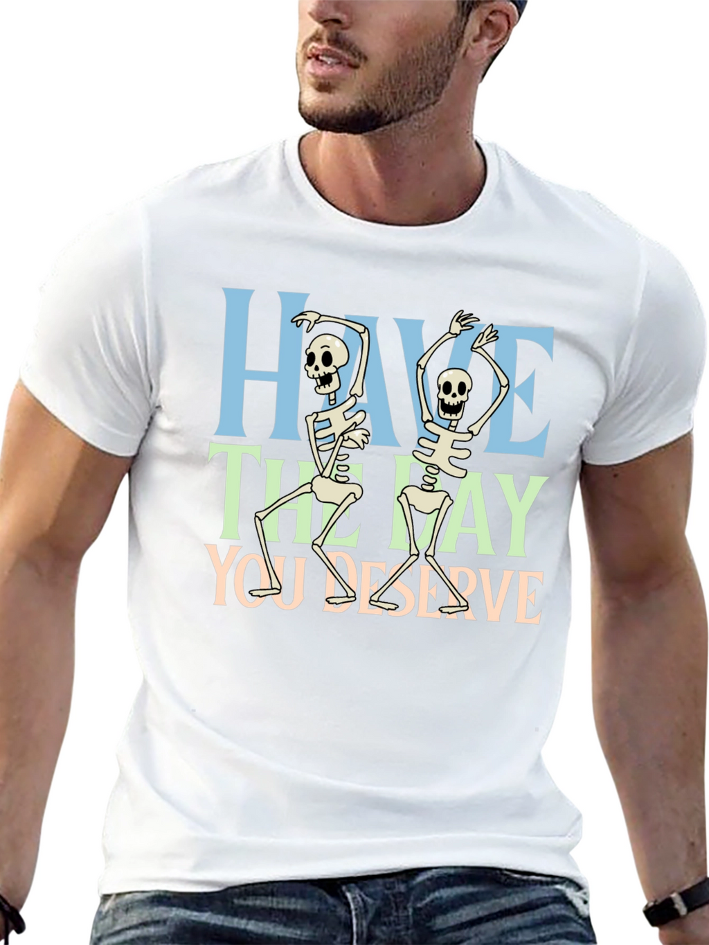 Have The Day You Deserve Skeleton Graphic T-Shirt