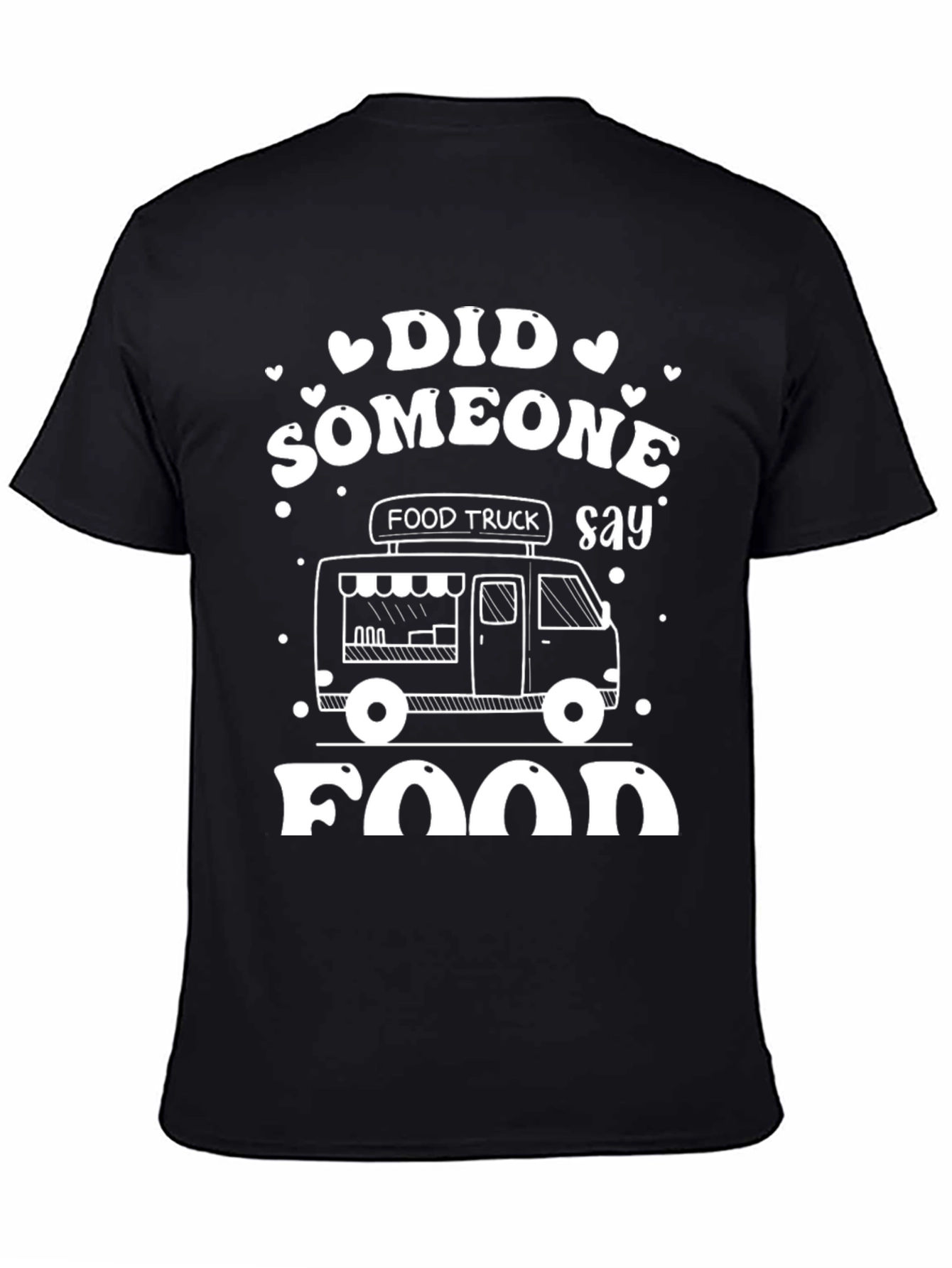Food Truck T-Shirt - Did Someone Say Food?