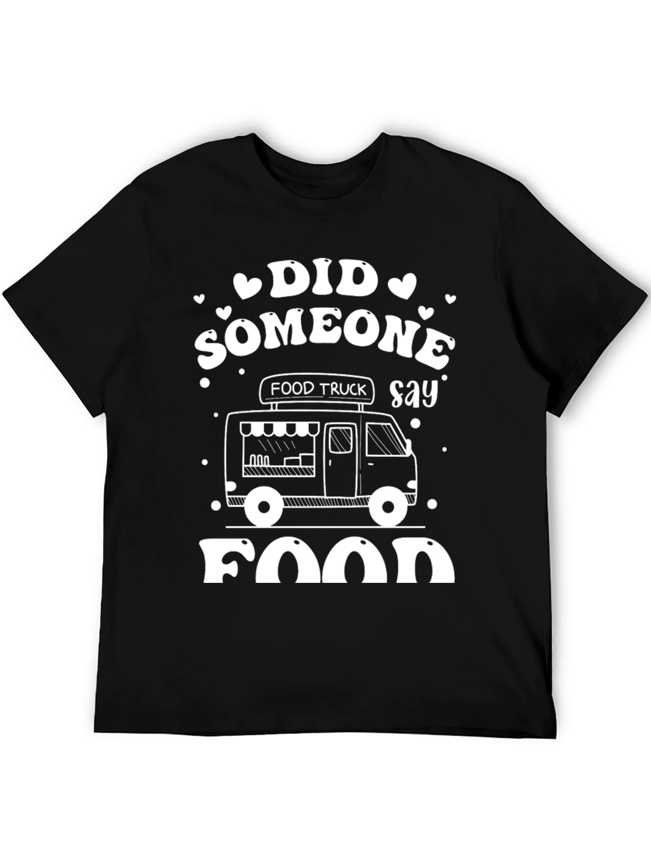 Food Truck T-Shirt - Did Someone Say Food?