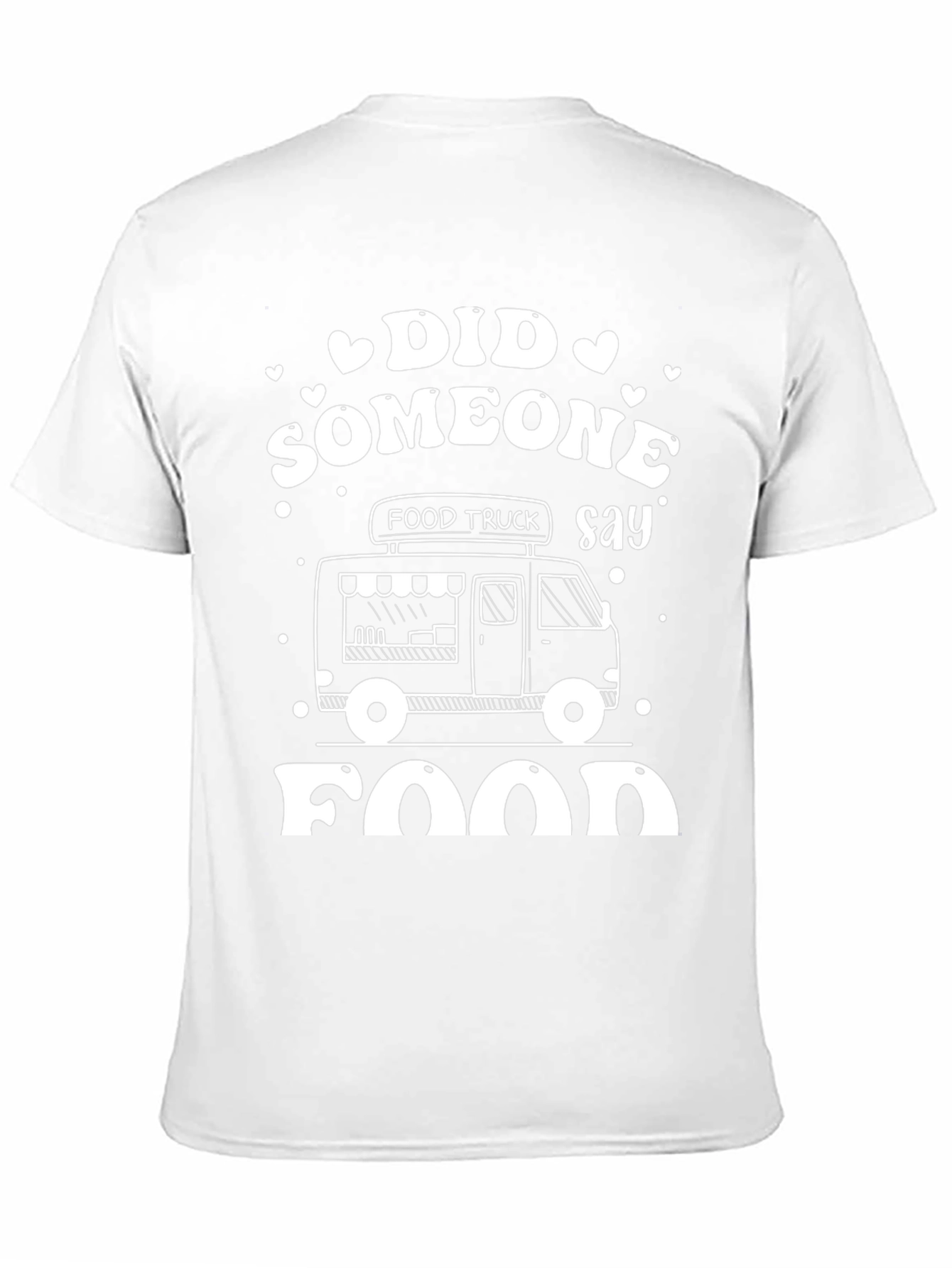 Food Truck T-Shirt - Did Someone Say Food?