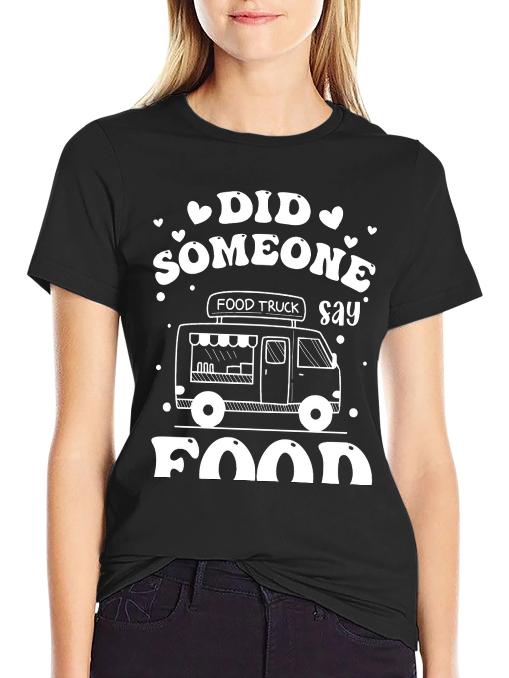 Food Truck T-Shirt - Did Someone Say Food?