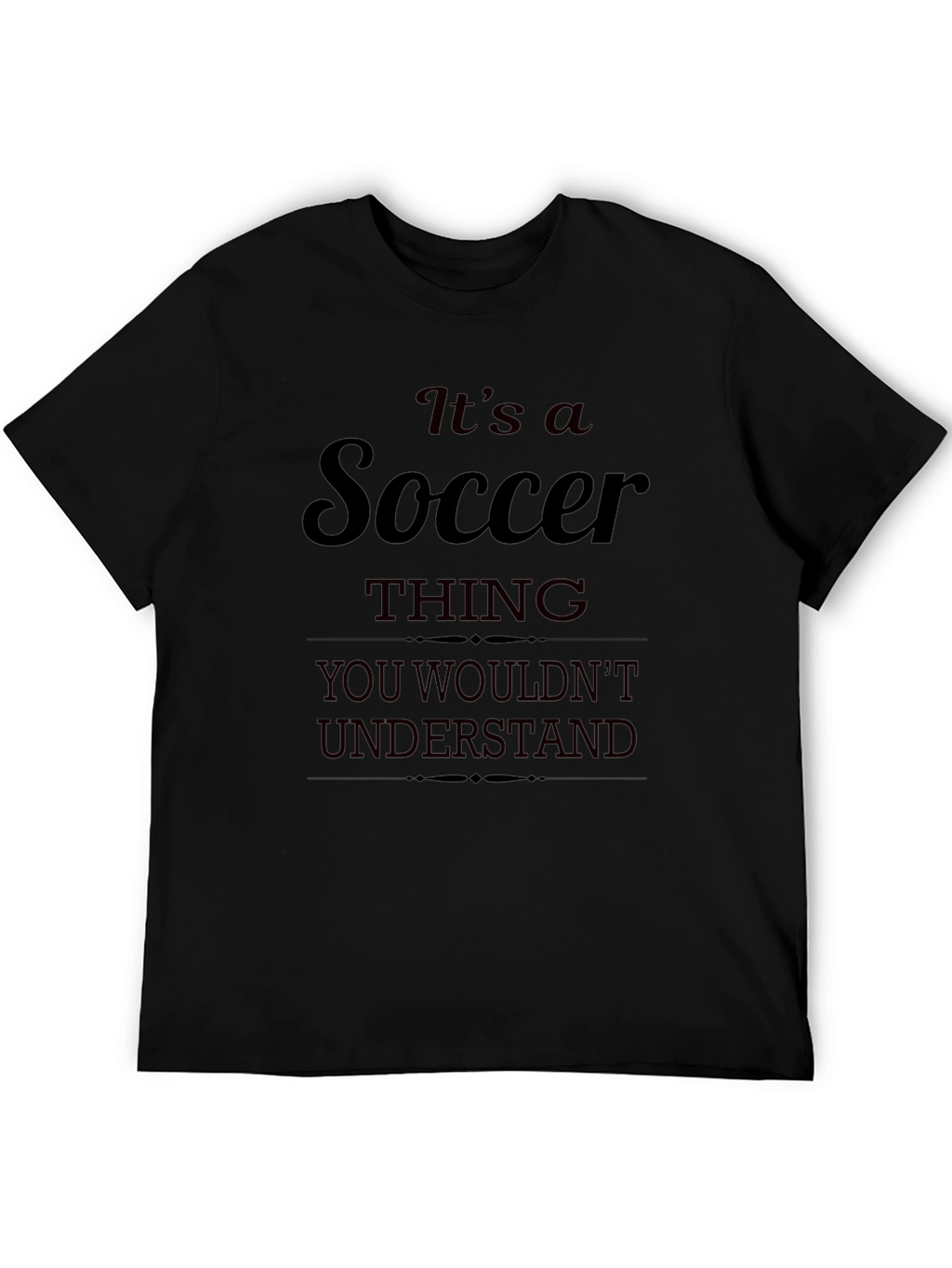 Its a Soccer Thing T-Shirt - Black