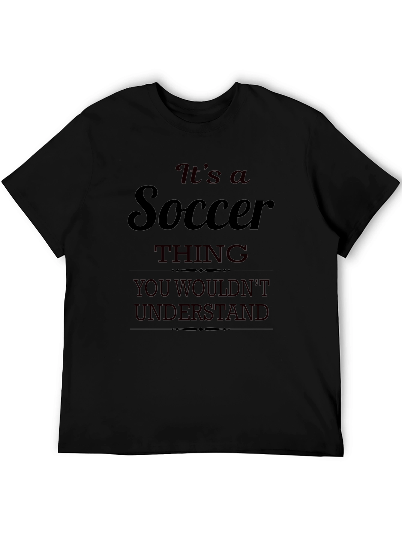 Its a Soccer Thing T-Shirt - Black