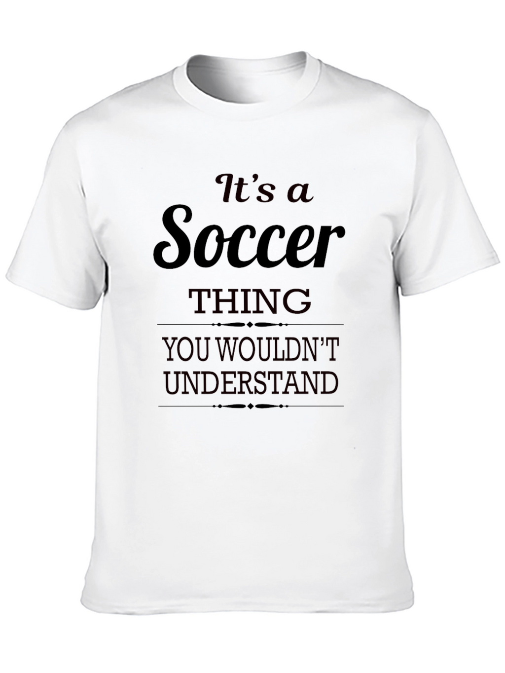 Its a Soccer Thing T-Shirt - Black