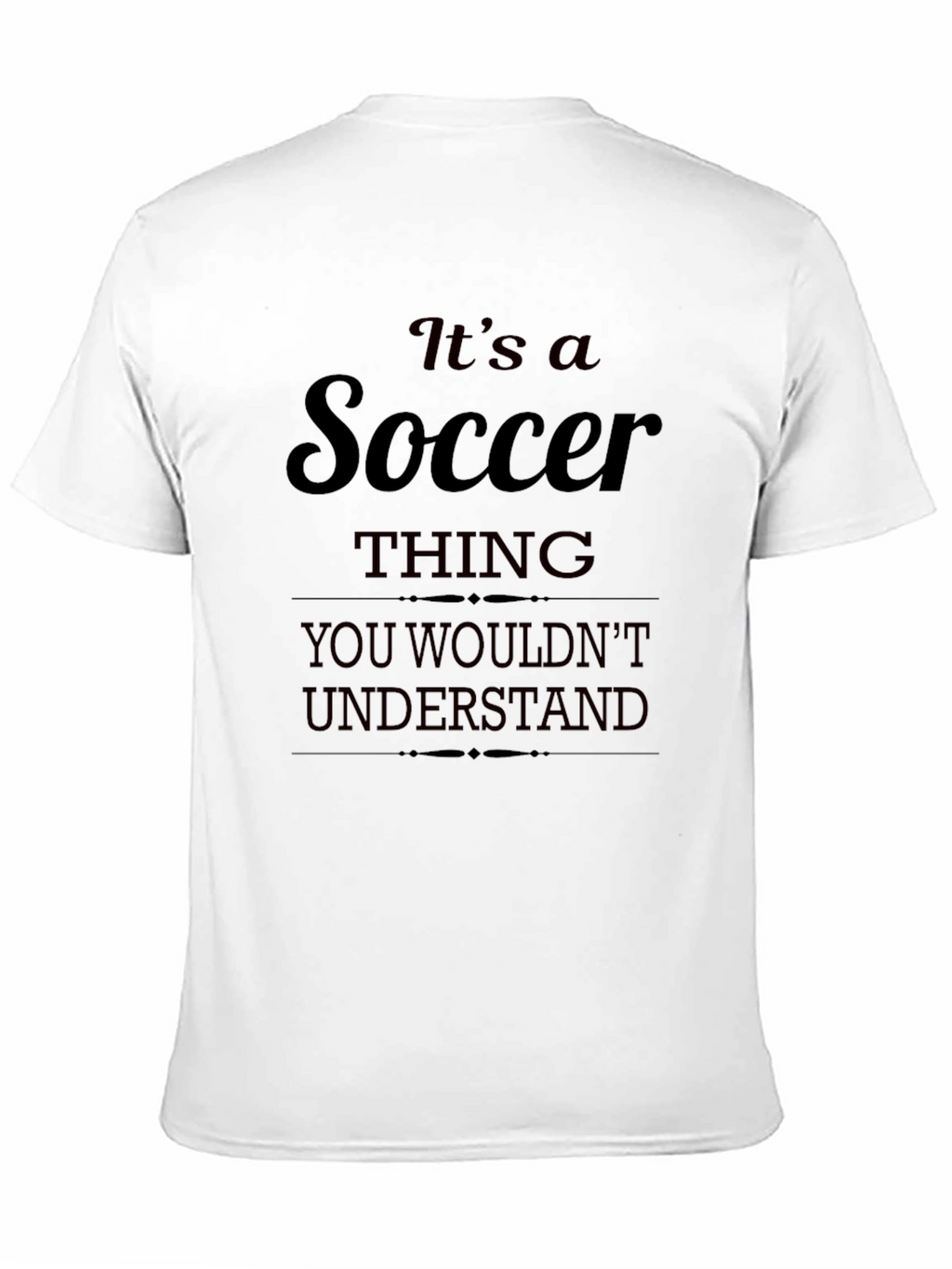 Its a Soccer Thing T-Shirt - Black