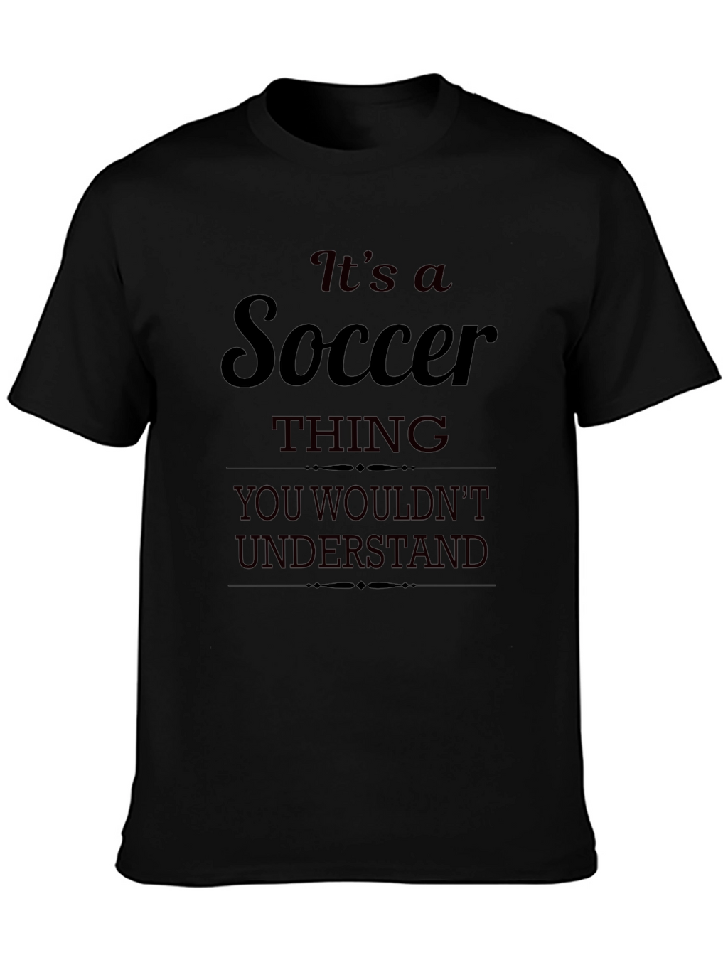 Its a Soccer Thing T-Shirt - Black
