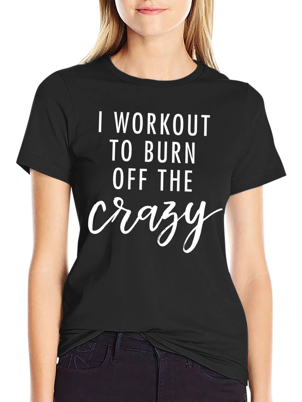 Workout to Burn Crazy T-Shirt - Fitness Apparel