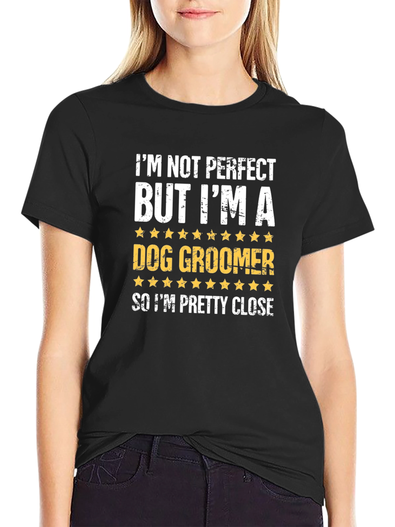 Dog Groomer T-Shirt - Funny & Close to Perfect!