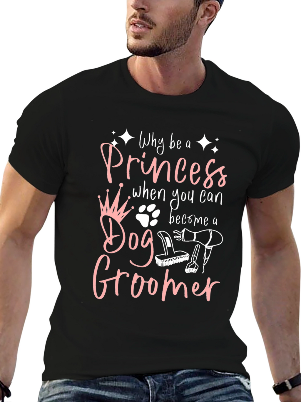 Dog Groomer T-Shirt - Why Be A Princess?