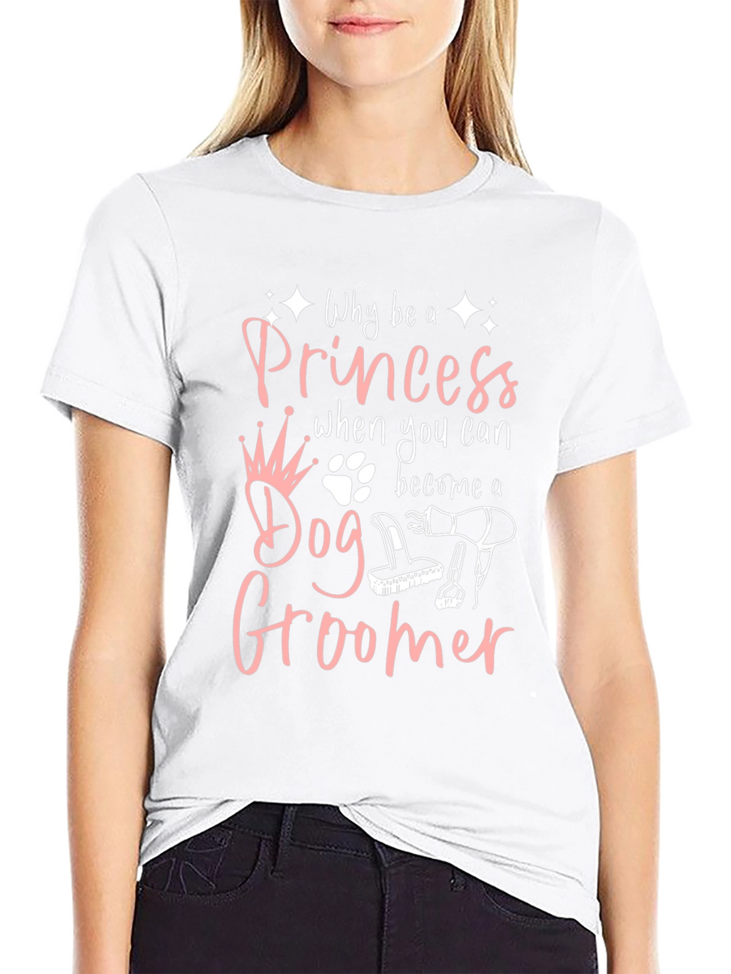Dog Groomer T-Shirt - Why Be A Princess?