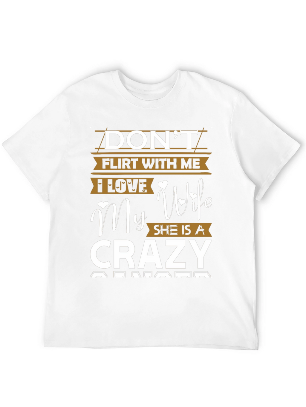Dont Flirt I Love My Crazy Wife Mens T-Shirt