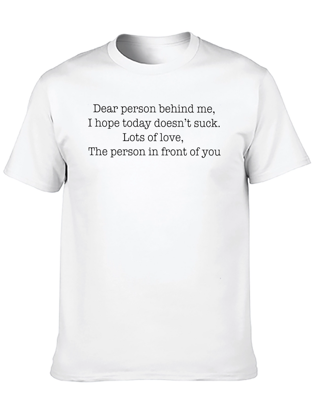 Humorous Graphic Tee - Dear Person Behind Me