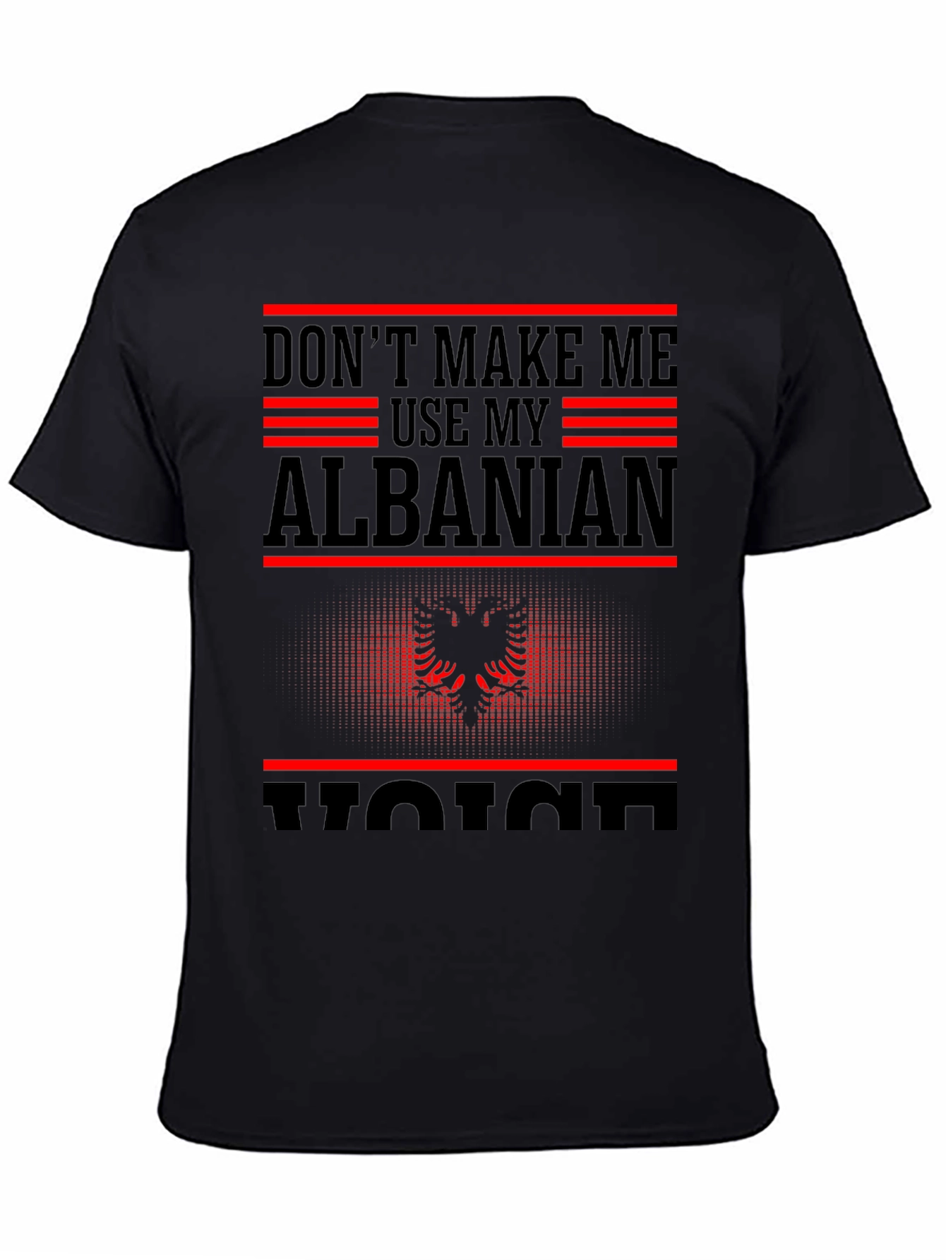 Albanian Pride T-Shirt - Dont Make Me Use My Voice