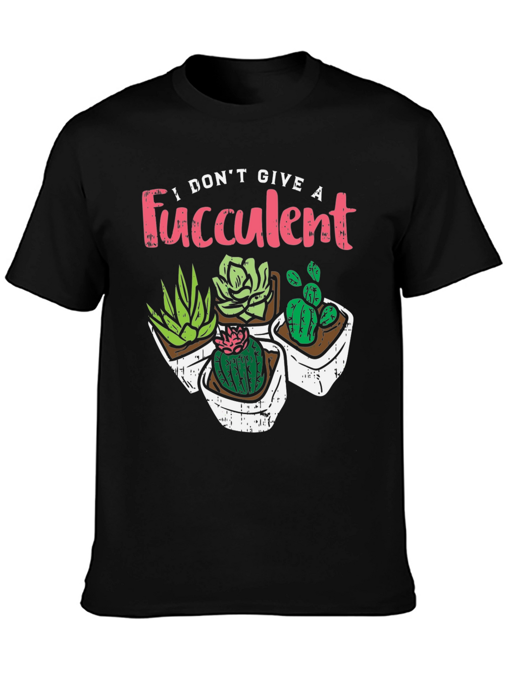 I Dont Give A Fucculent Black T-Shirt