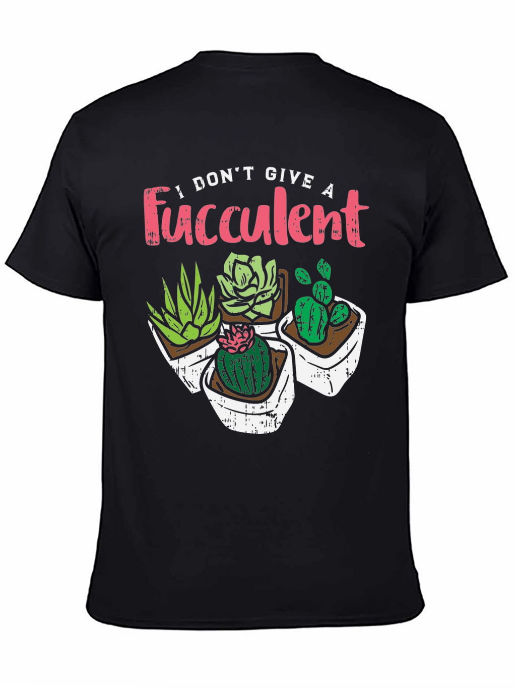 I Dont Give A Fucculent Black T-Shirt