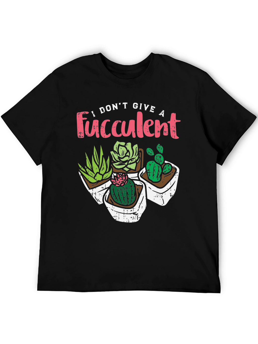 I Dont Give A Fucculent Black T-Shirt