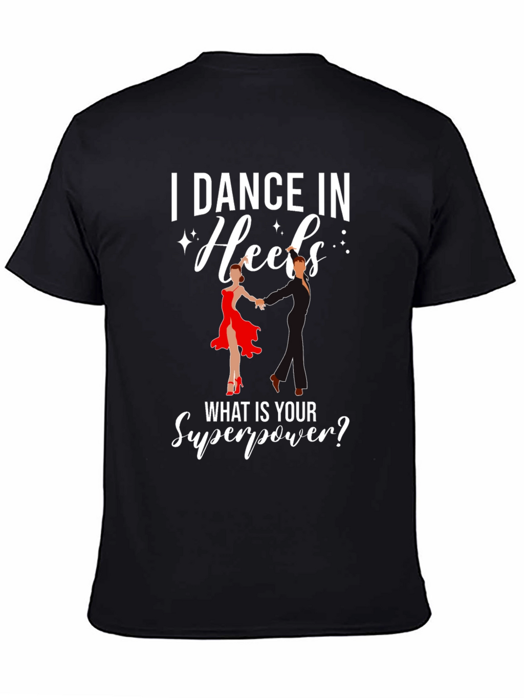 I Dance in Heels Graphic T-Shirt