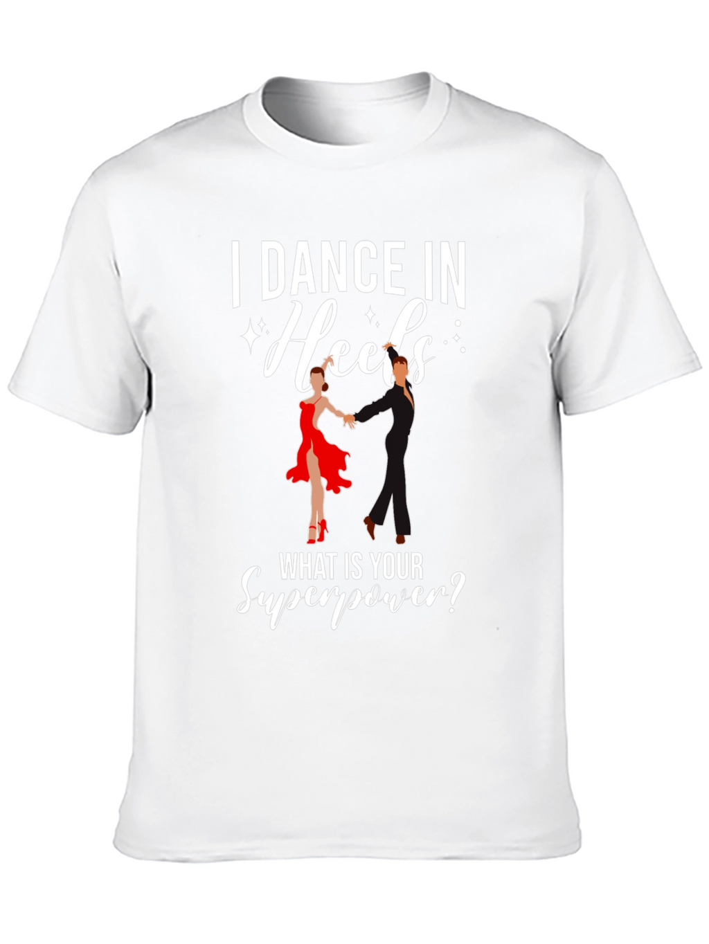 I Dance in Heels Graphic T-Shirt