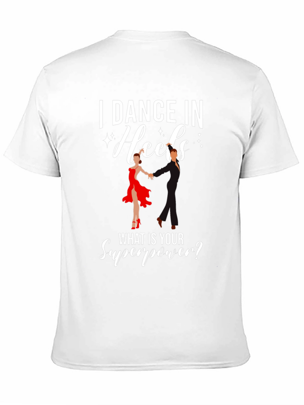I Dance in Heels Graphic T-Shirt