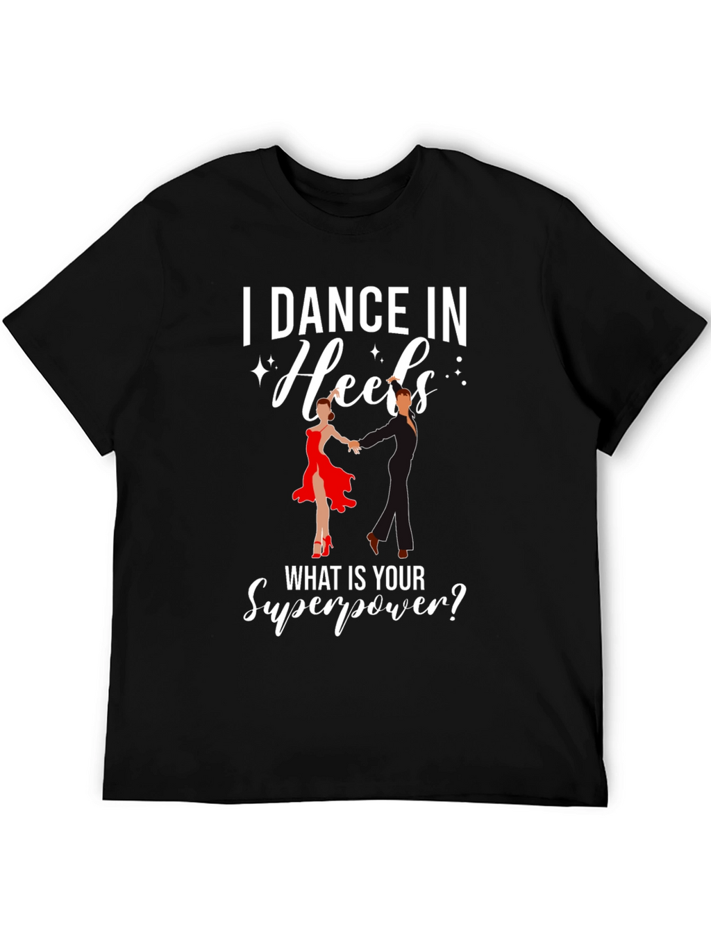 I Dance in Heels Graphic T-Shirt