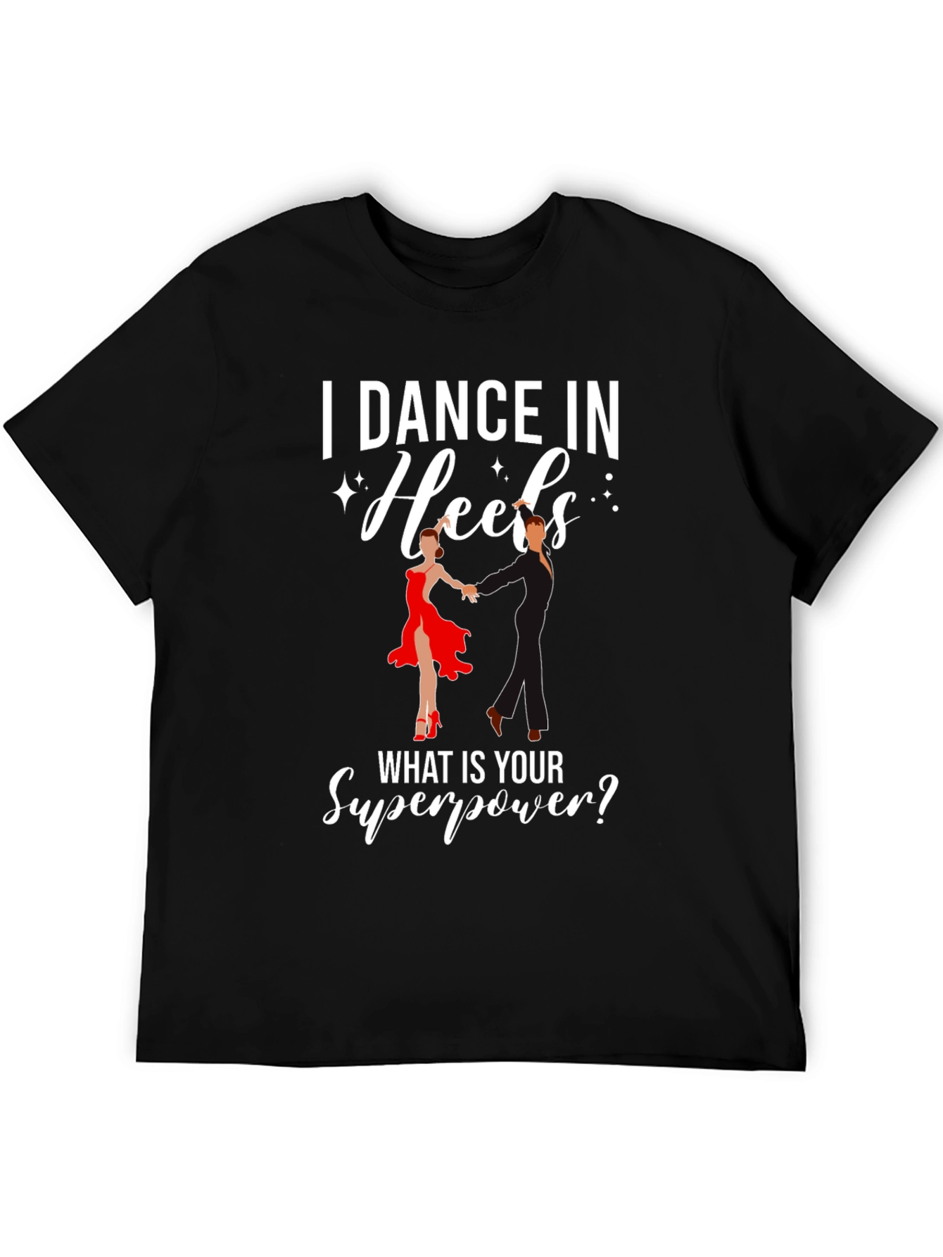 I Dance in Heels Graphic T-Shirt