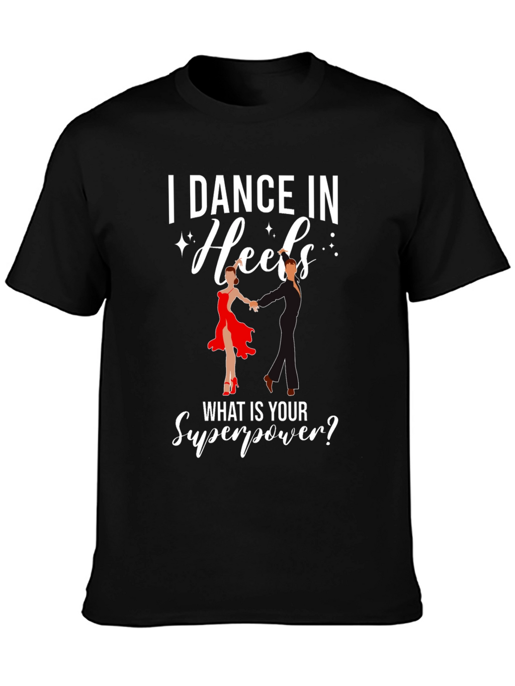 I Dance in Heels Graphic T-Shirt