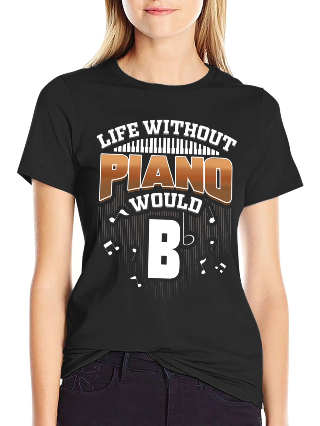 Piano T-Shirt: Life Without Piano Would B