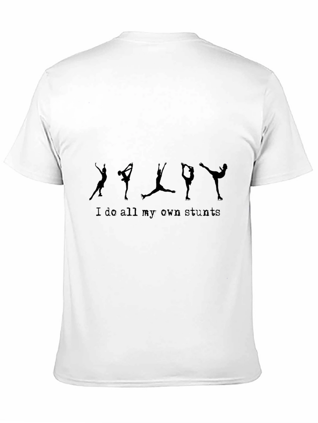 Stuntman T-Shirt: I Do All My Own Stunts