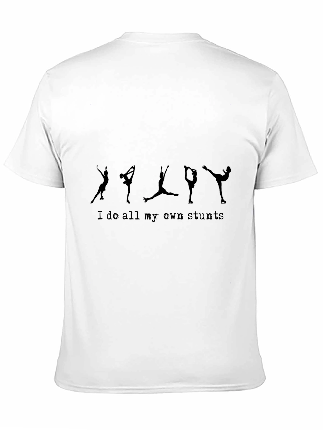 Stuntman T-Shirt: I Do All My Own Stunts