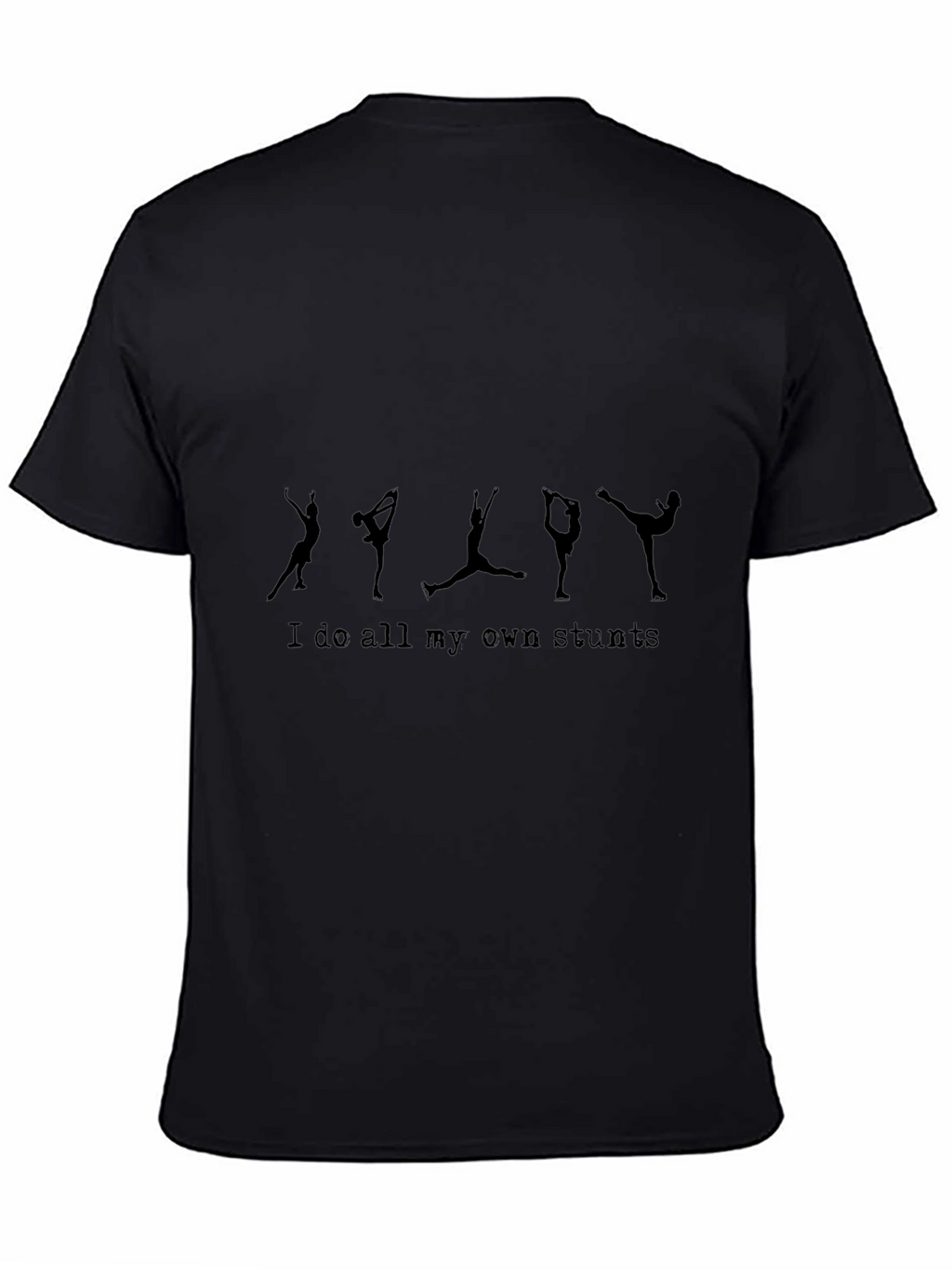Stuntman T-Shirt: I Do All My Own Stunts