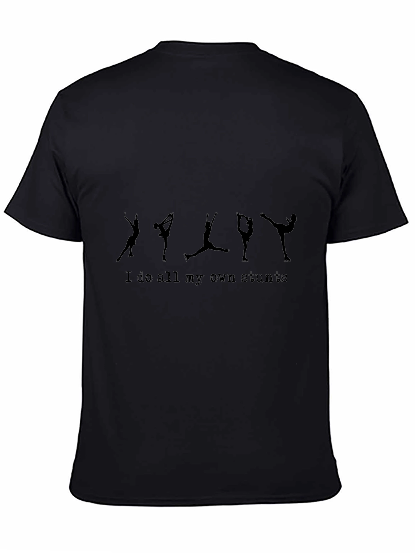 Stuntman T-Shirt: I Do All My Own Stunts