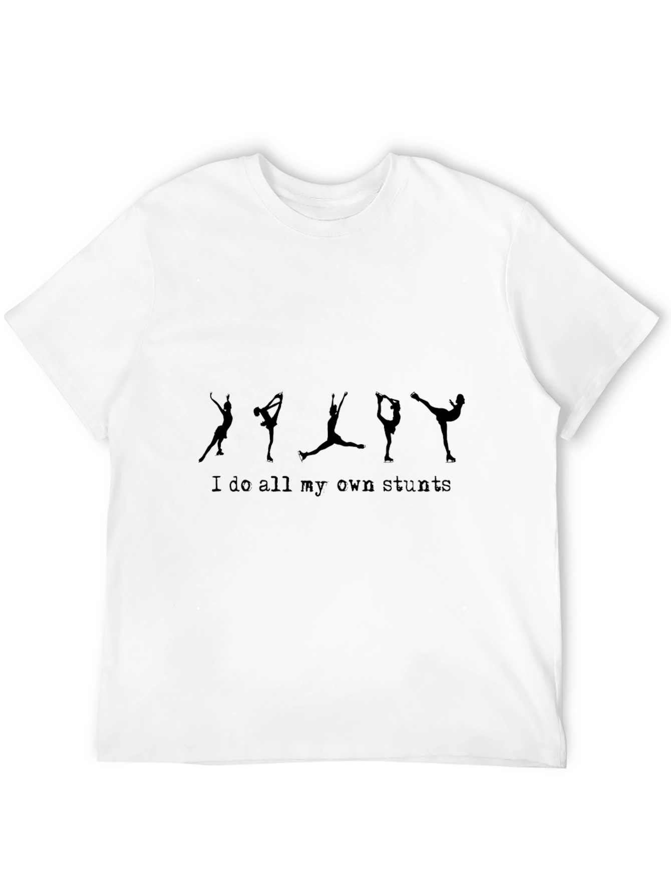 Stuntman T-Shirt: I Do All My Own Stunts