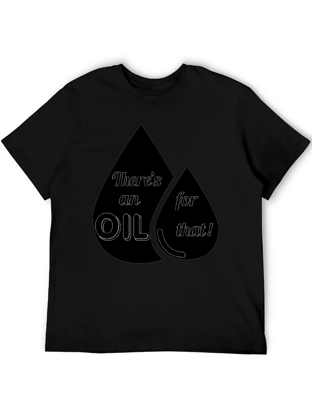 Theres an Oil for That! T-Shirt