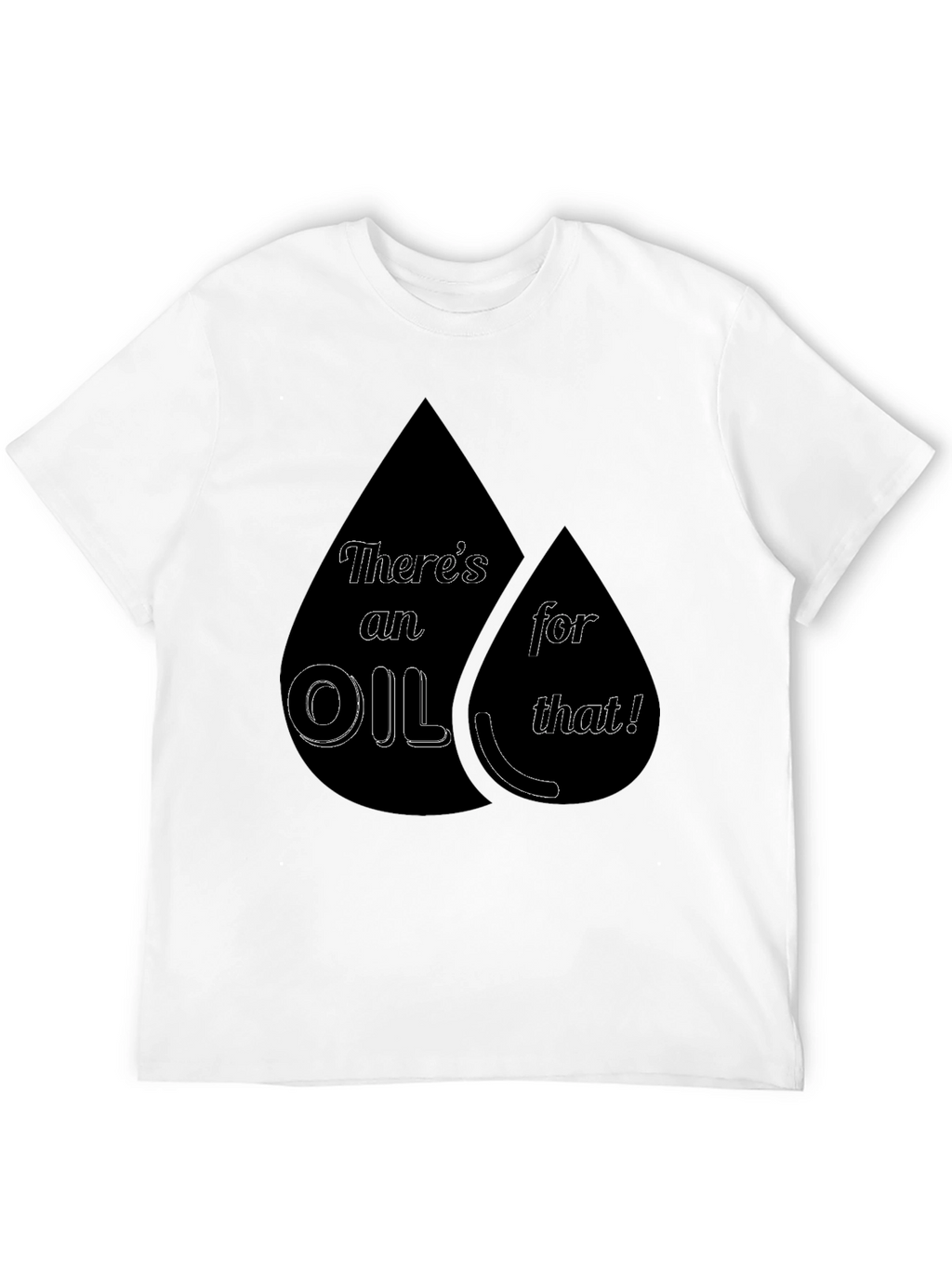 Theres an Oil for That! T-Shirt