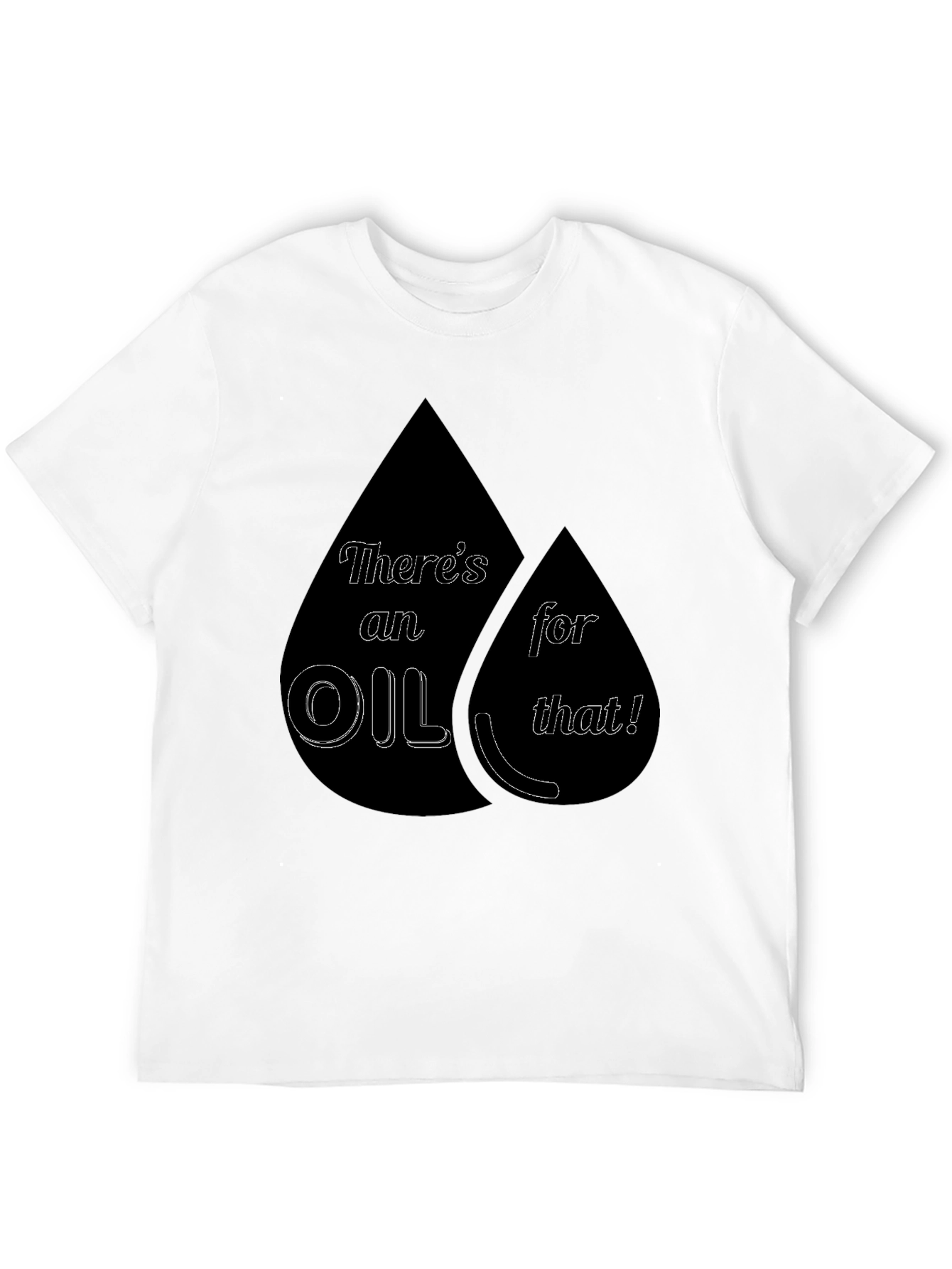 Theres an Oil for That! T-Shirt