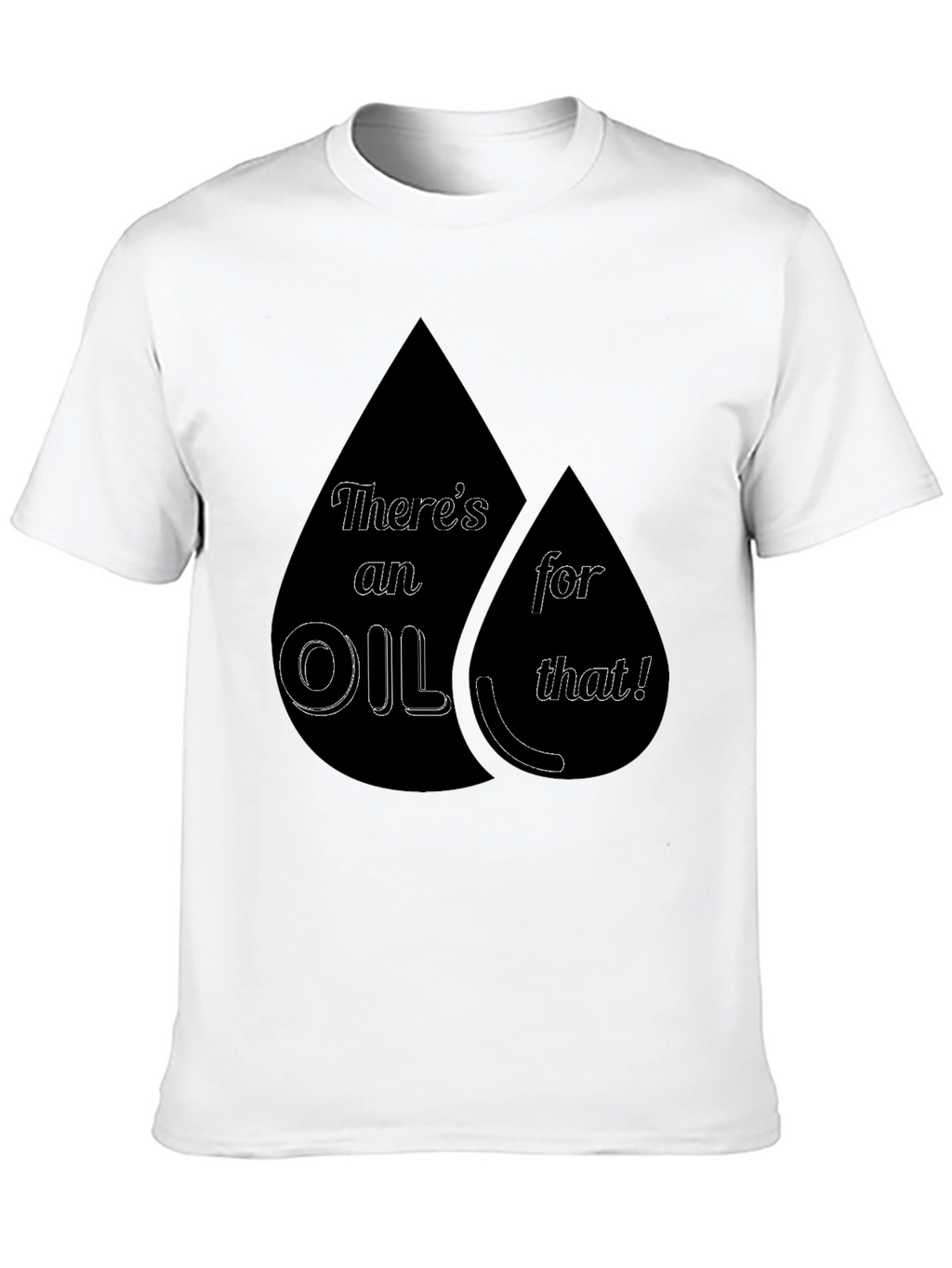 Theres an Oil for That! T-Shirt