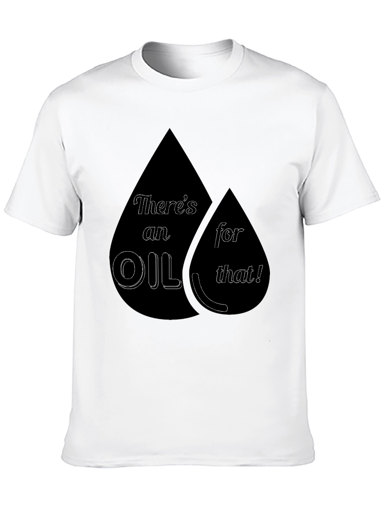 Theres an Oil for That! T-Shirt