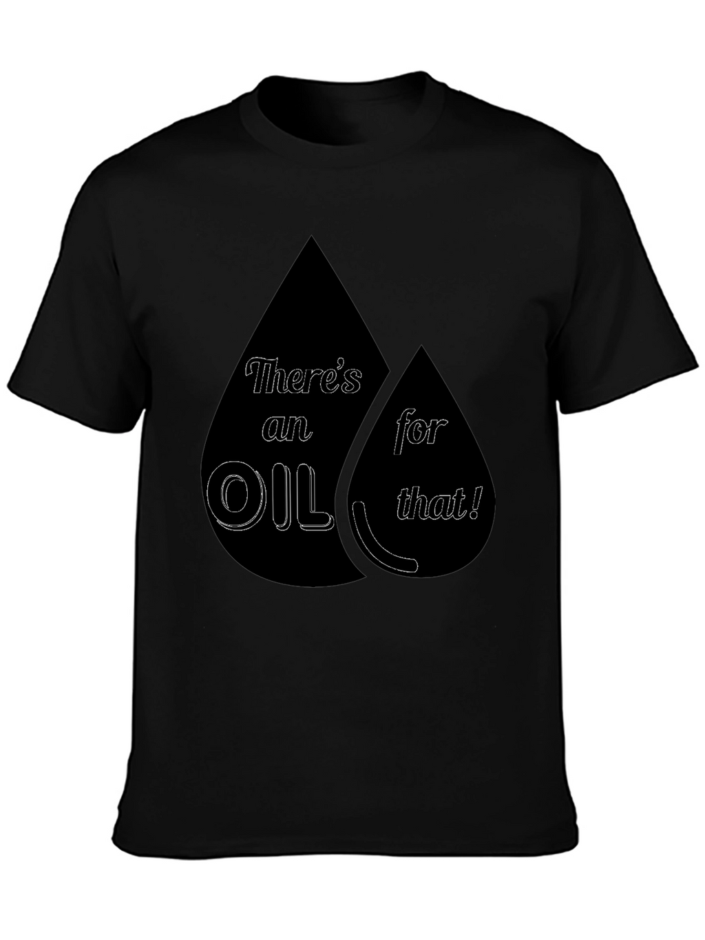 Theres an Oil for That! T-Shirt